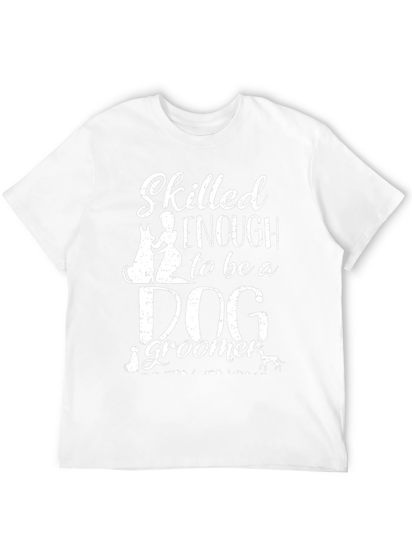 Skilled Enough Dog Groomer T-Shirt