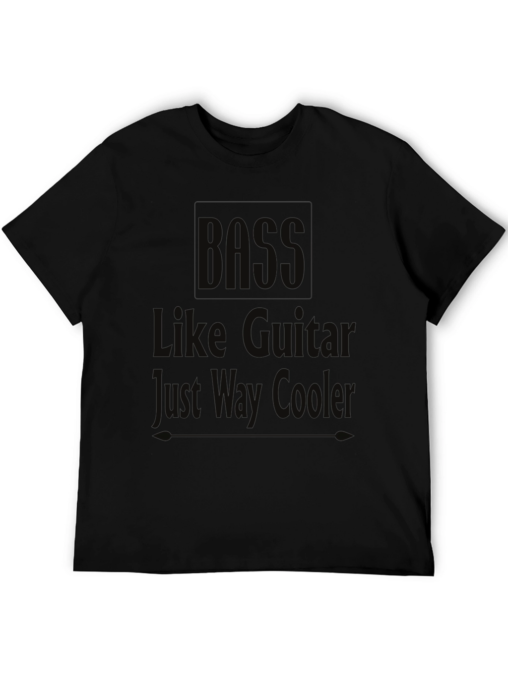 Bass Guitarist Humor T-Shirt: Just Way Cooler!