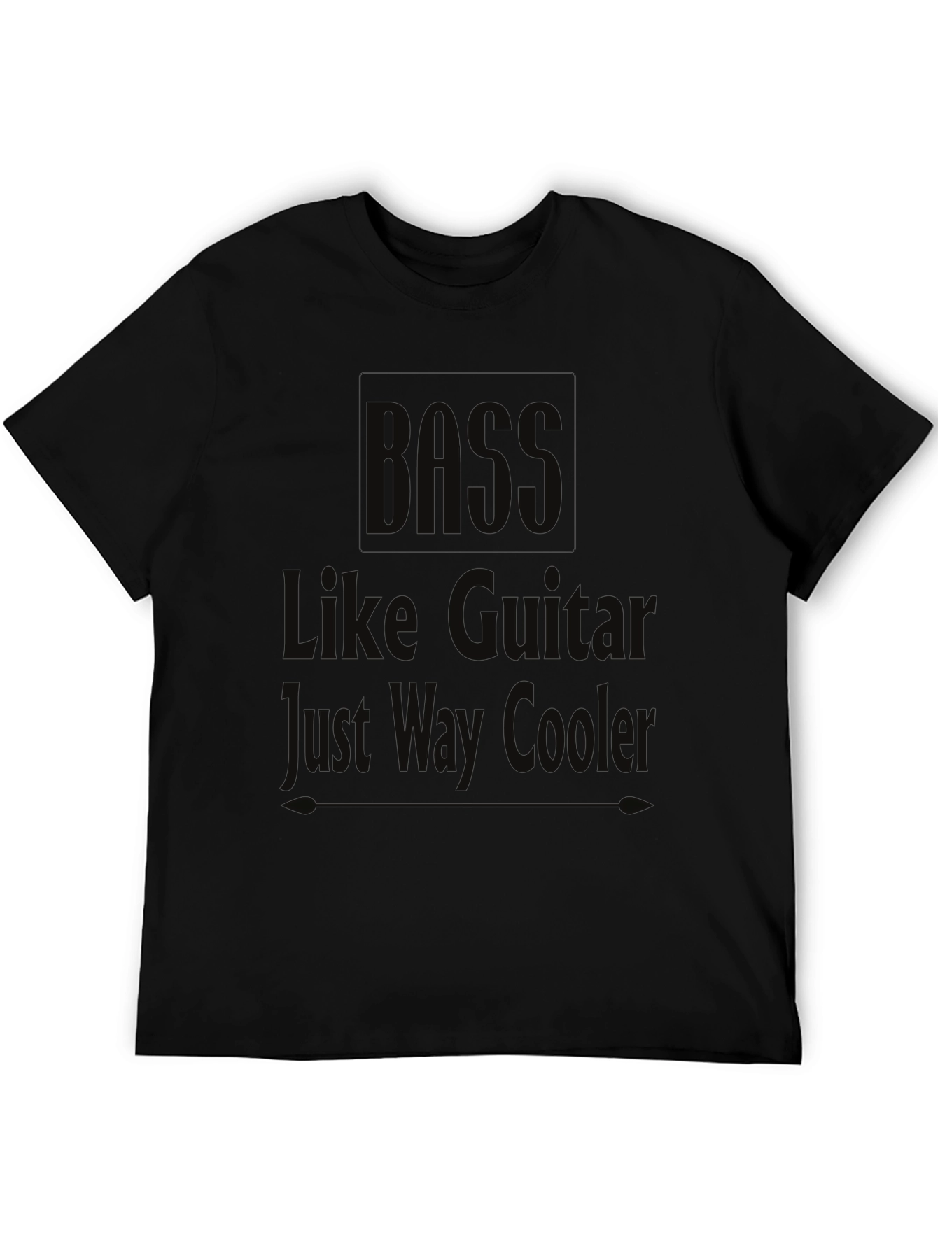 Bass Guitarist Humor T-Shirt: Just Way Cooler!