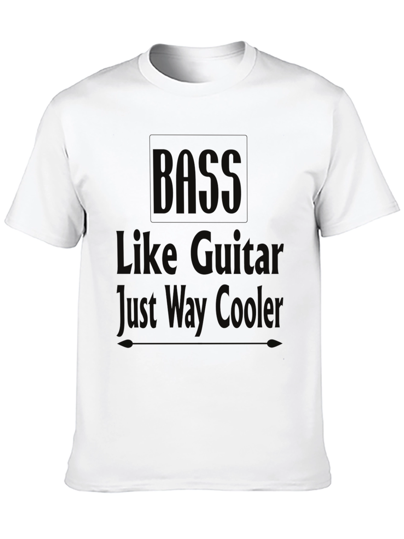 Bass Guitarist Humor T-Shirt: Just Way Cooler!