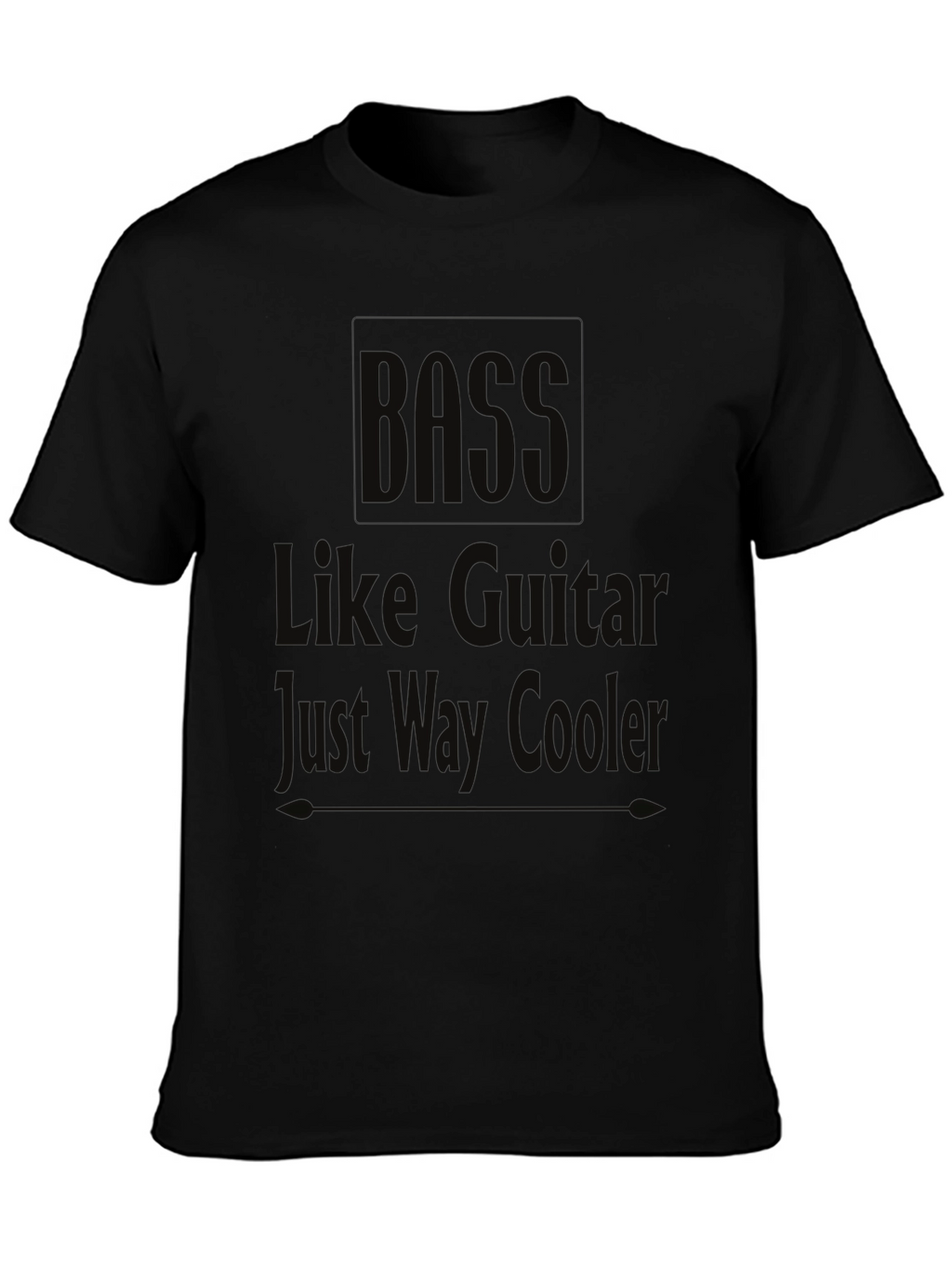 Bass Guitarist Humor T-Shirt: Just Way Cooler!