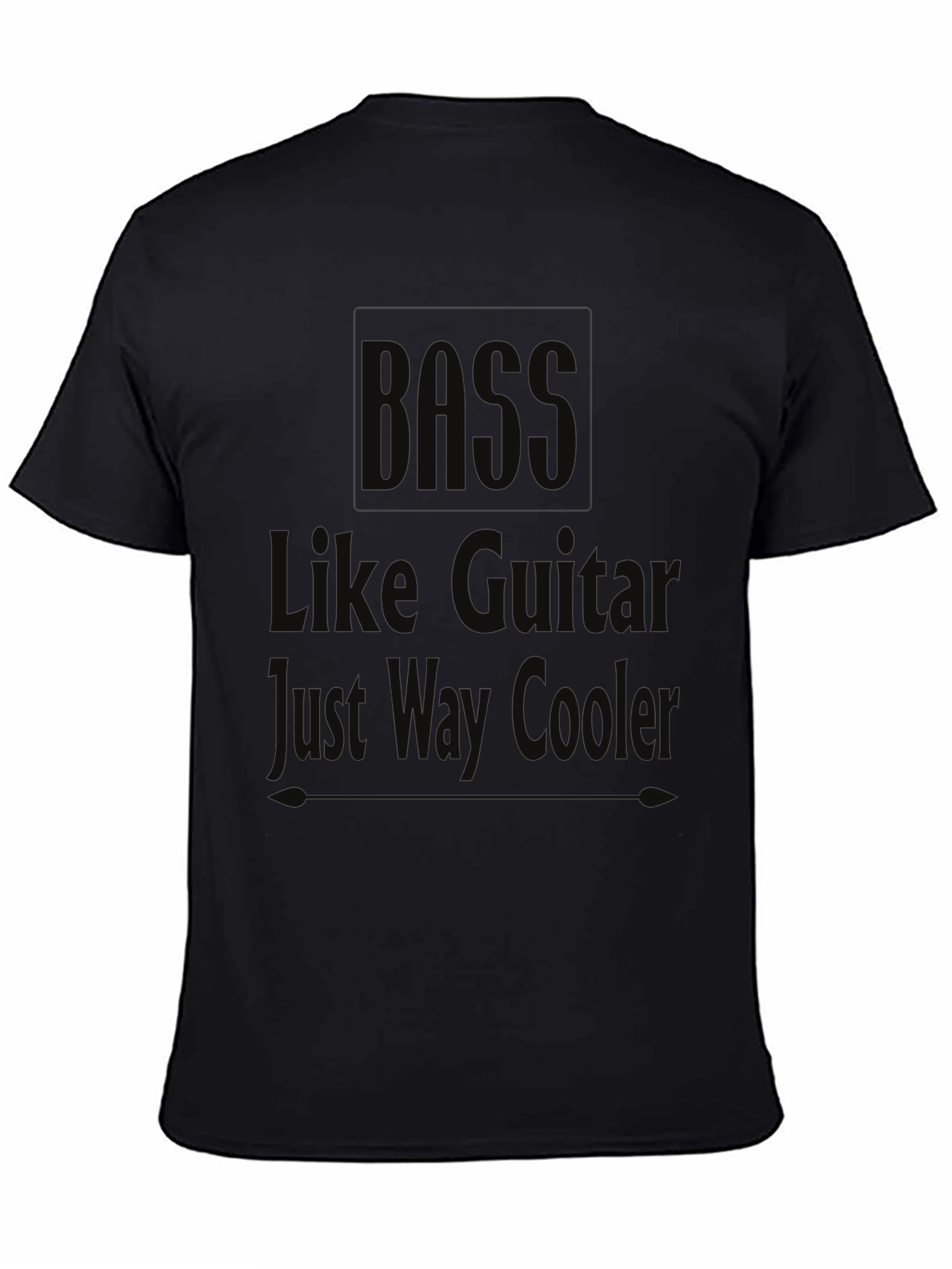 Bass Guitarist Humor T-Shirt: Just Way Cooler!