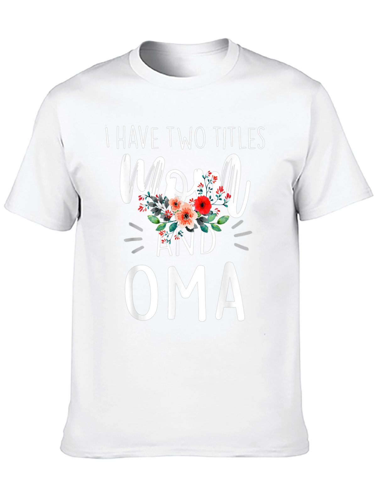 Mom and Oma T-Shirt - Two Titles Floral Design