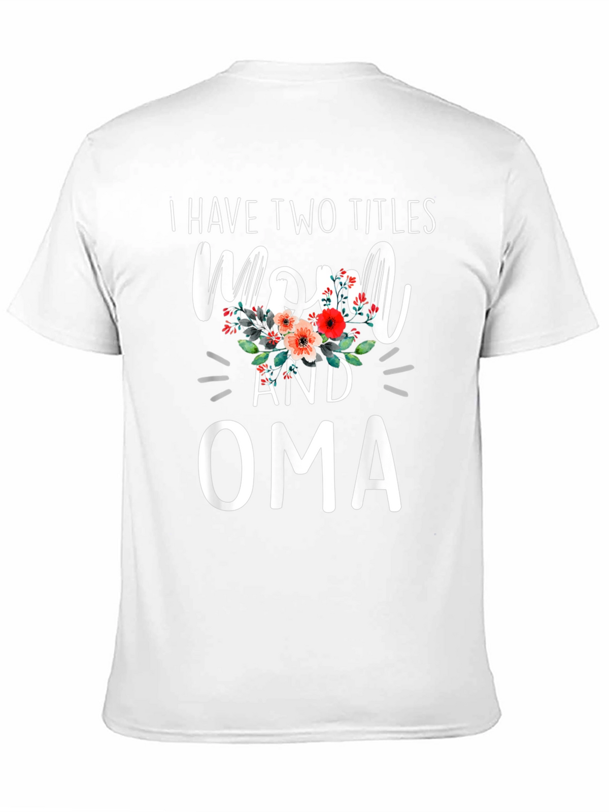 Mom and Oma T-Shirt - Two Titles Floral Design
