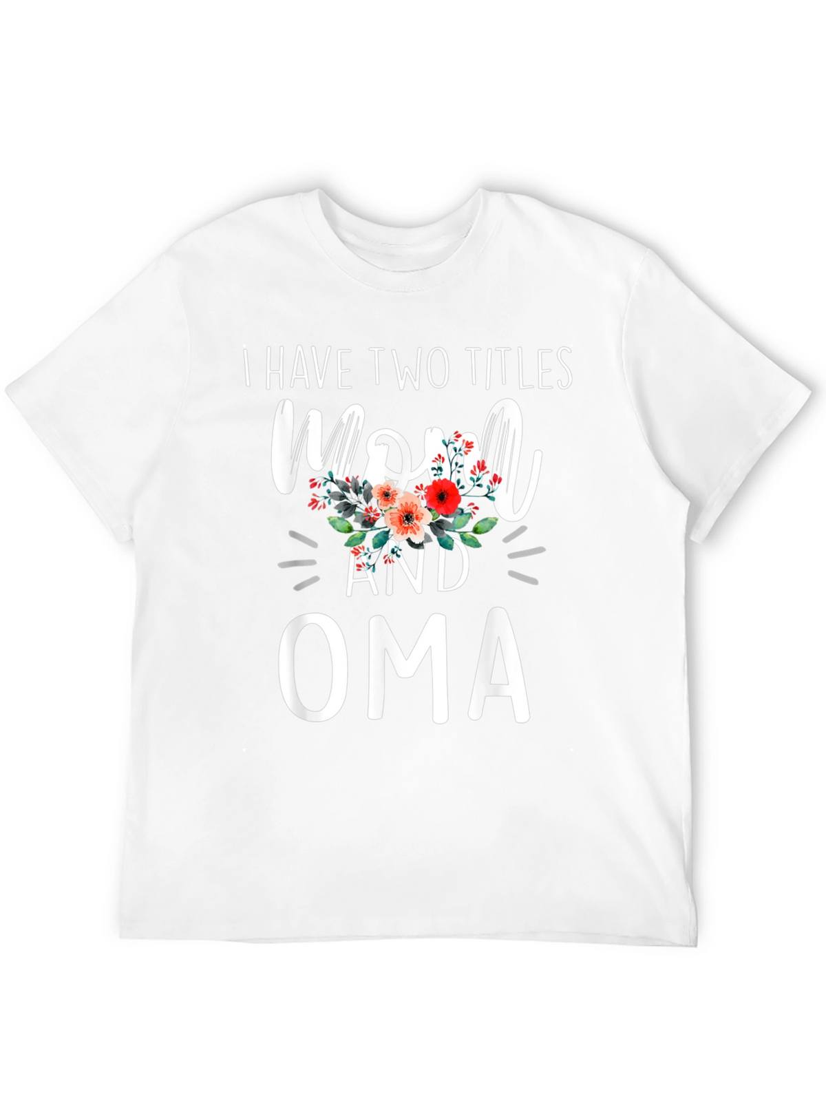 Mom and Oma T-Shirt - Two Titles Floral Design