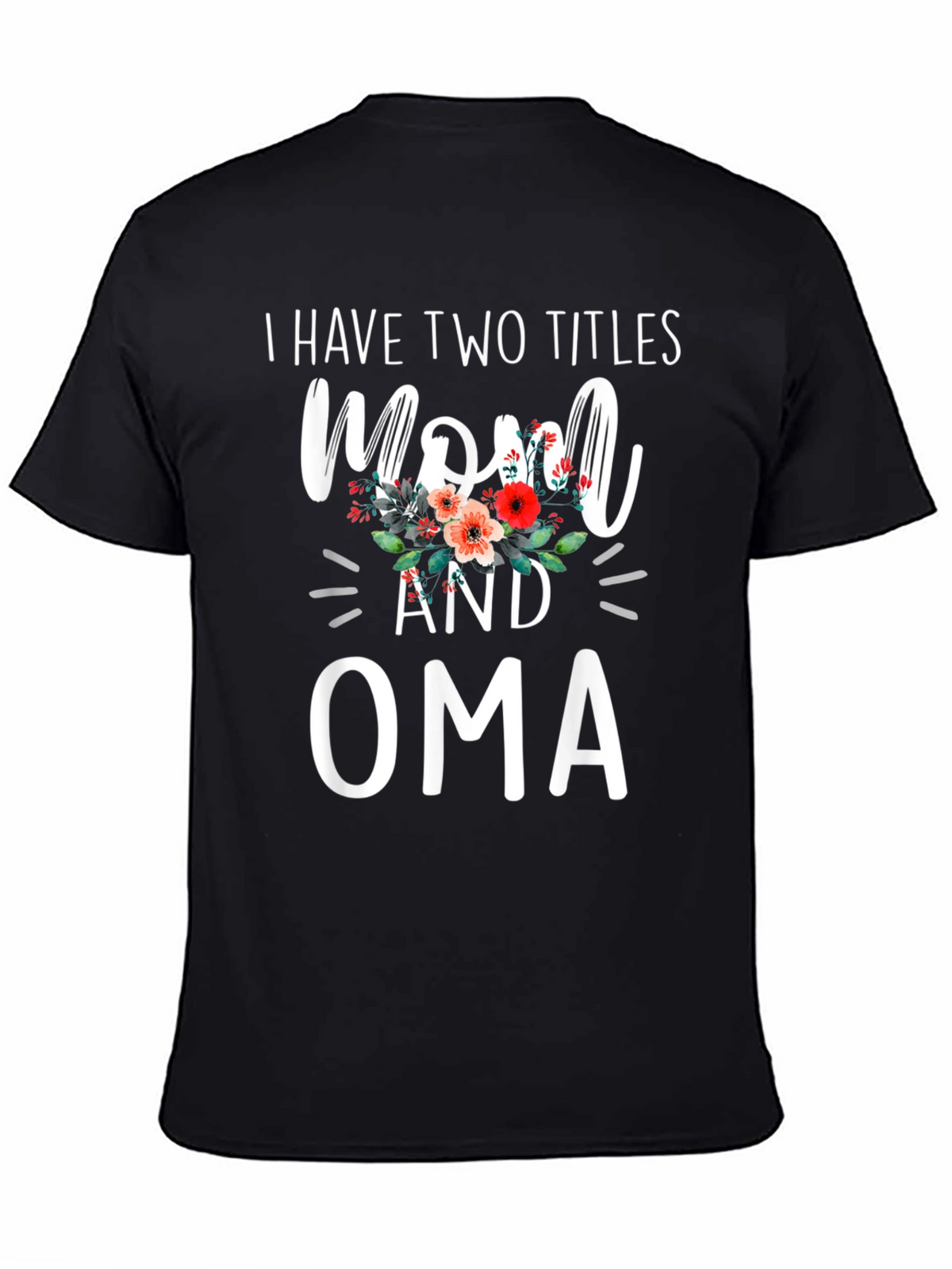 Mom and Oma T-Shirt - Two Titles Floral Design