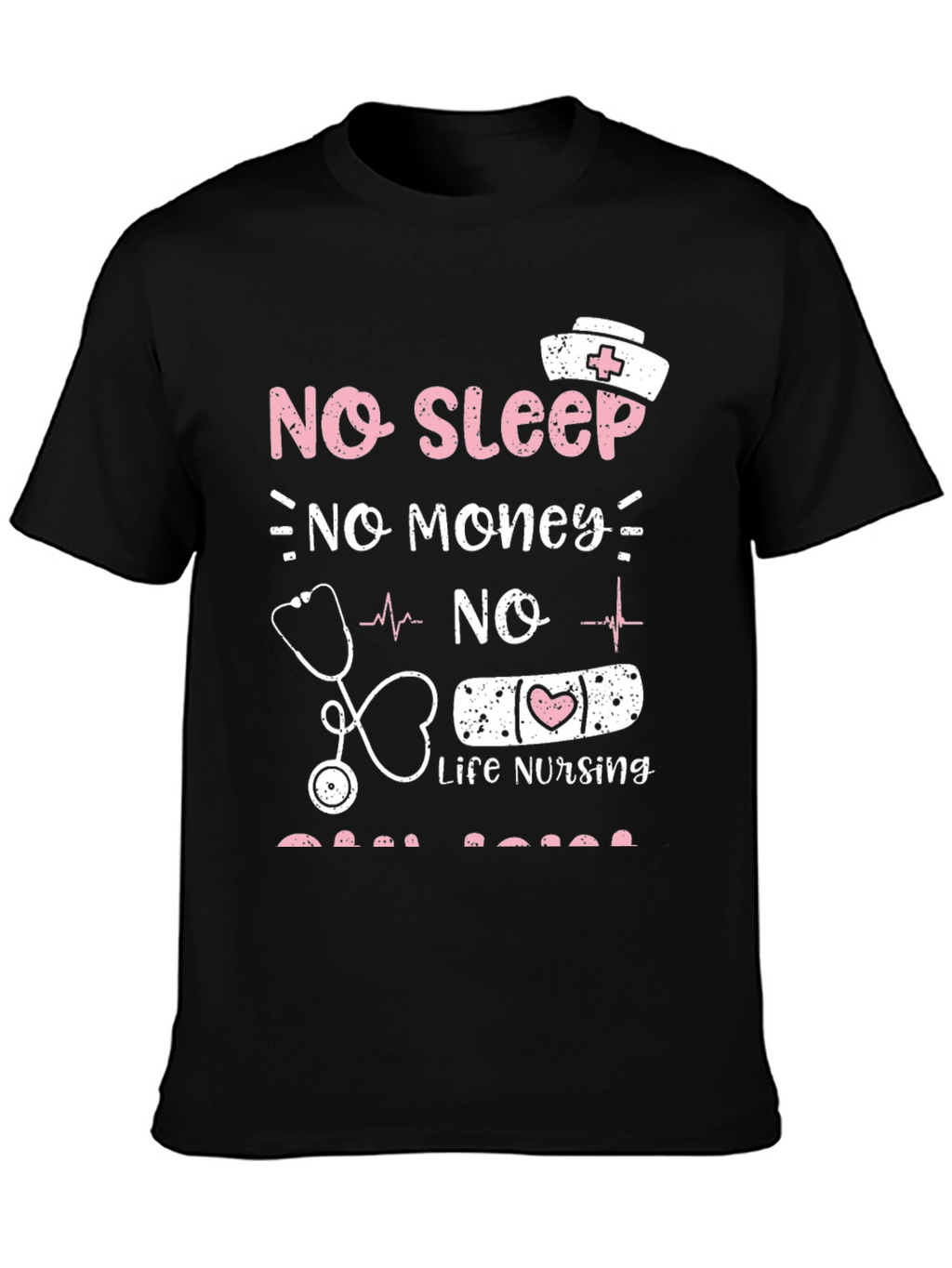 No Sleep No Money Nursing T-Shirt
