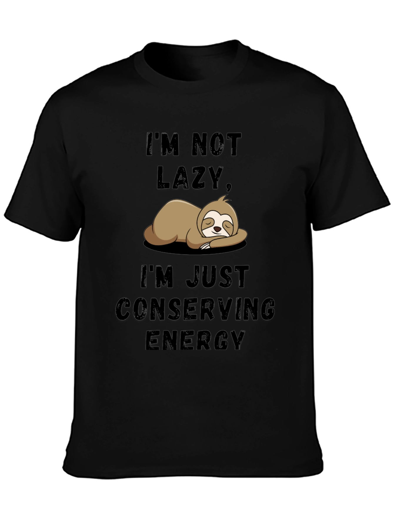 Im Not Lazy Sloth T-Shirt - Conserving Energy