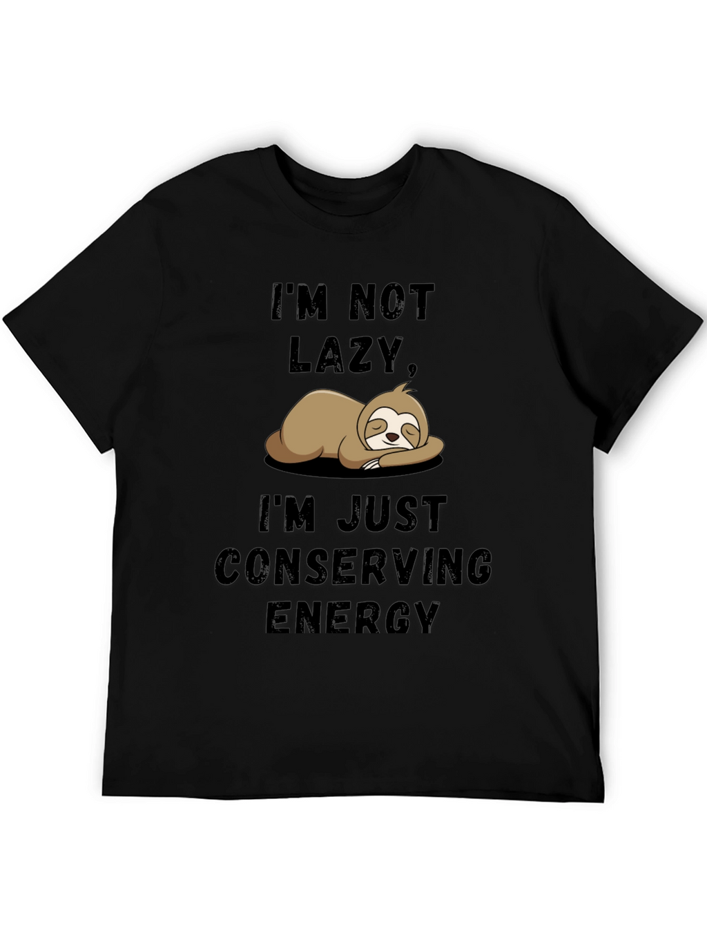 Im Not Lazy Sloth T-Shirt - Conserving Energy
