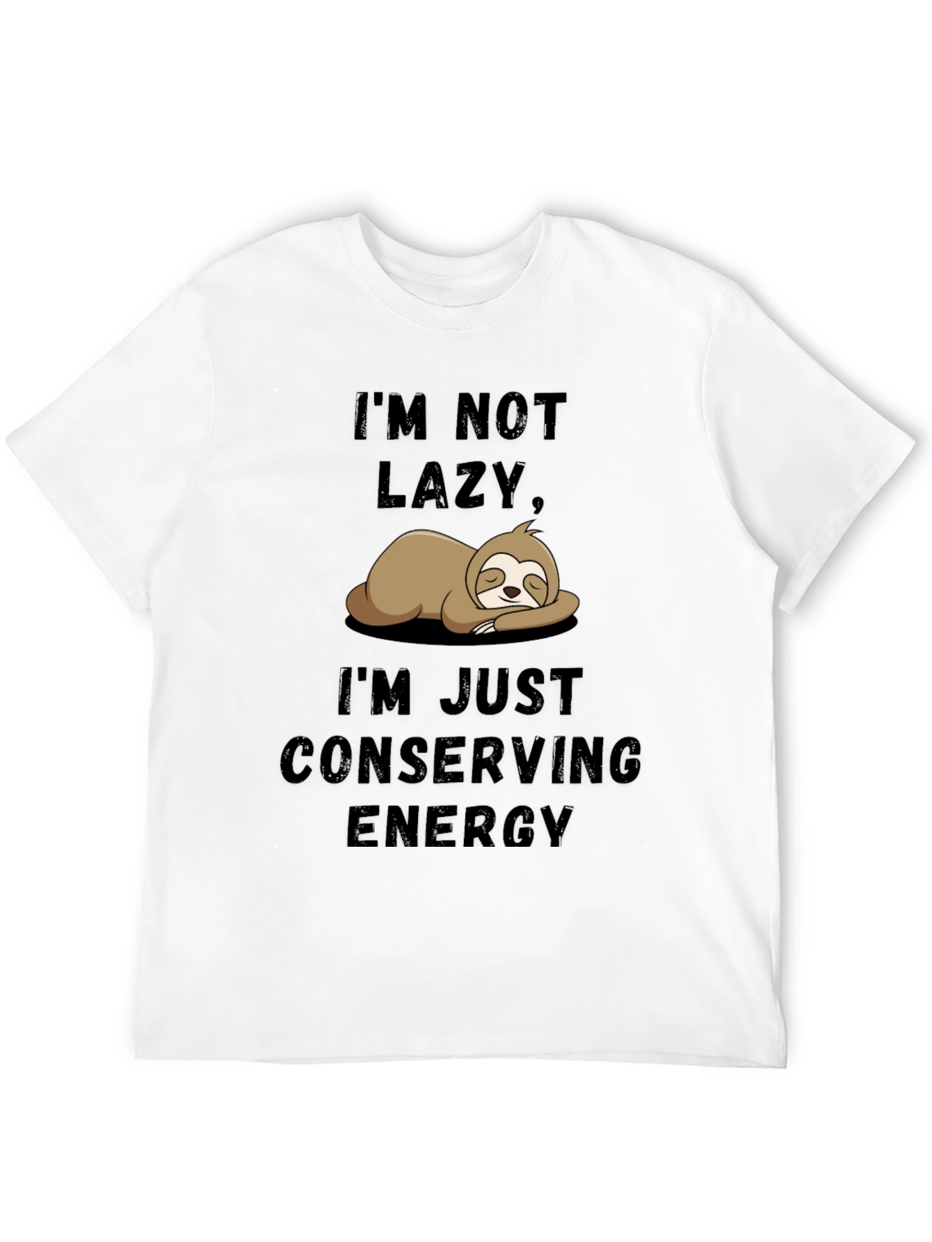 Im Not Lazy Sloth T-Shirt - Conserving Energy