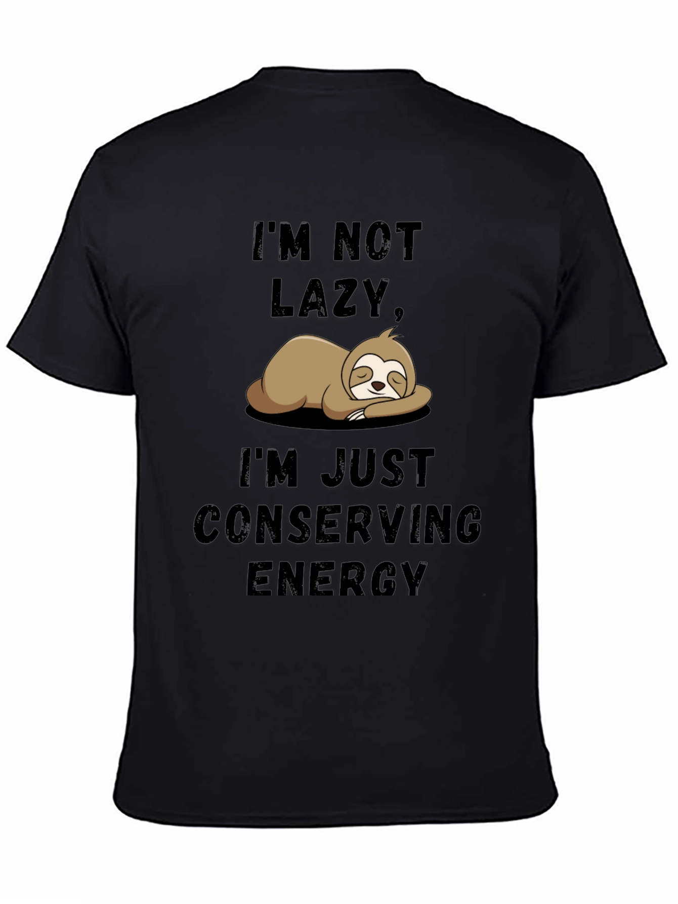 Im Not Lazy Sloth T-Shirt - Conserving Energy