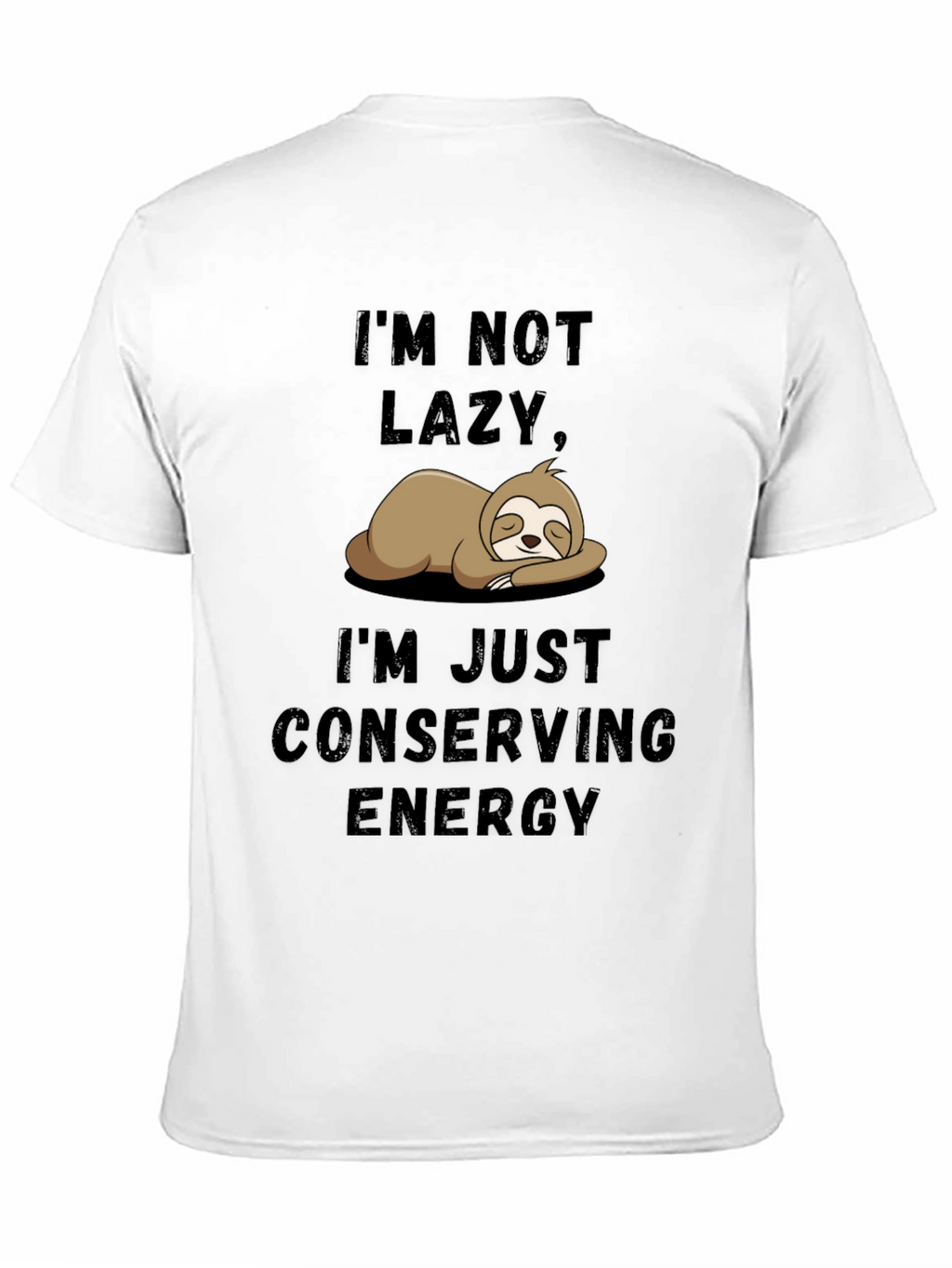 Im Not Lazy Sloth T-Shirt - Conserving Energy