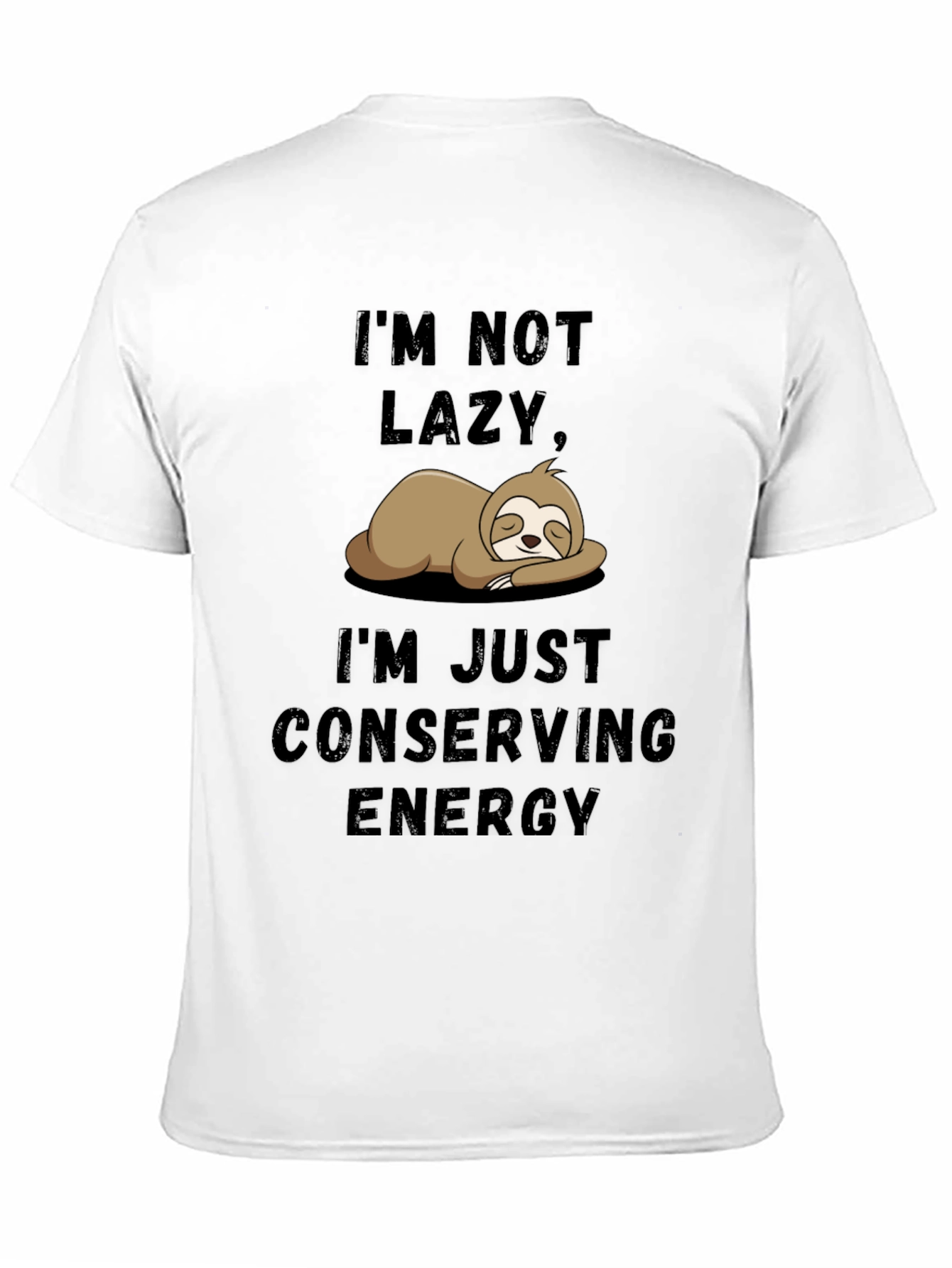 Im Not Lazy Sloth T-Shirt - Conserving Energy