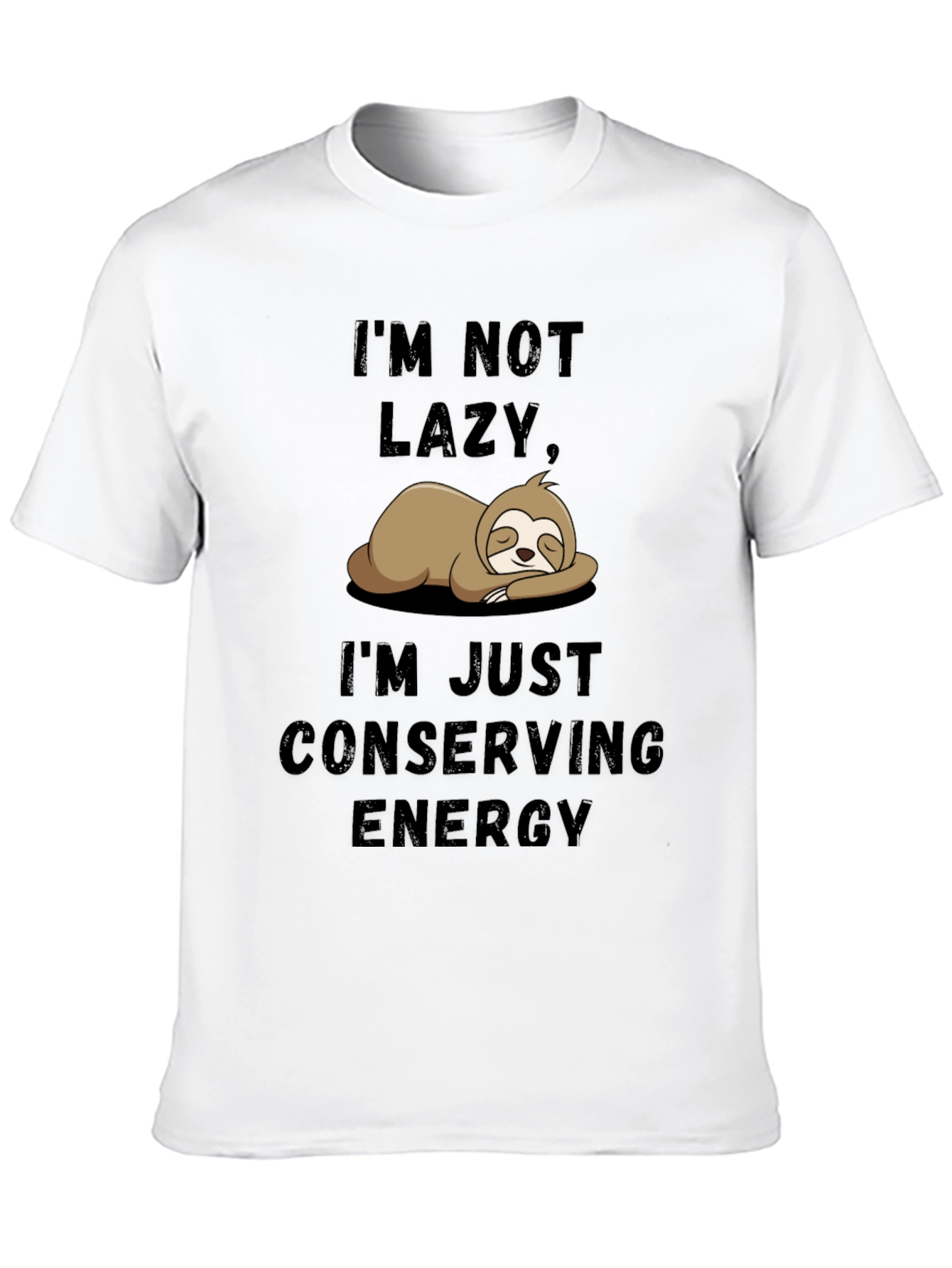 Im Not Lazy Sloth T-Shirt - Conserving Energy