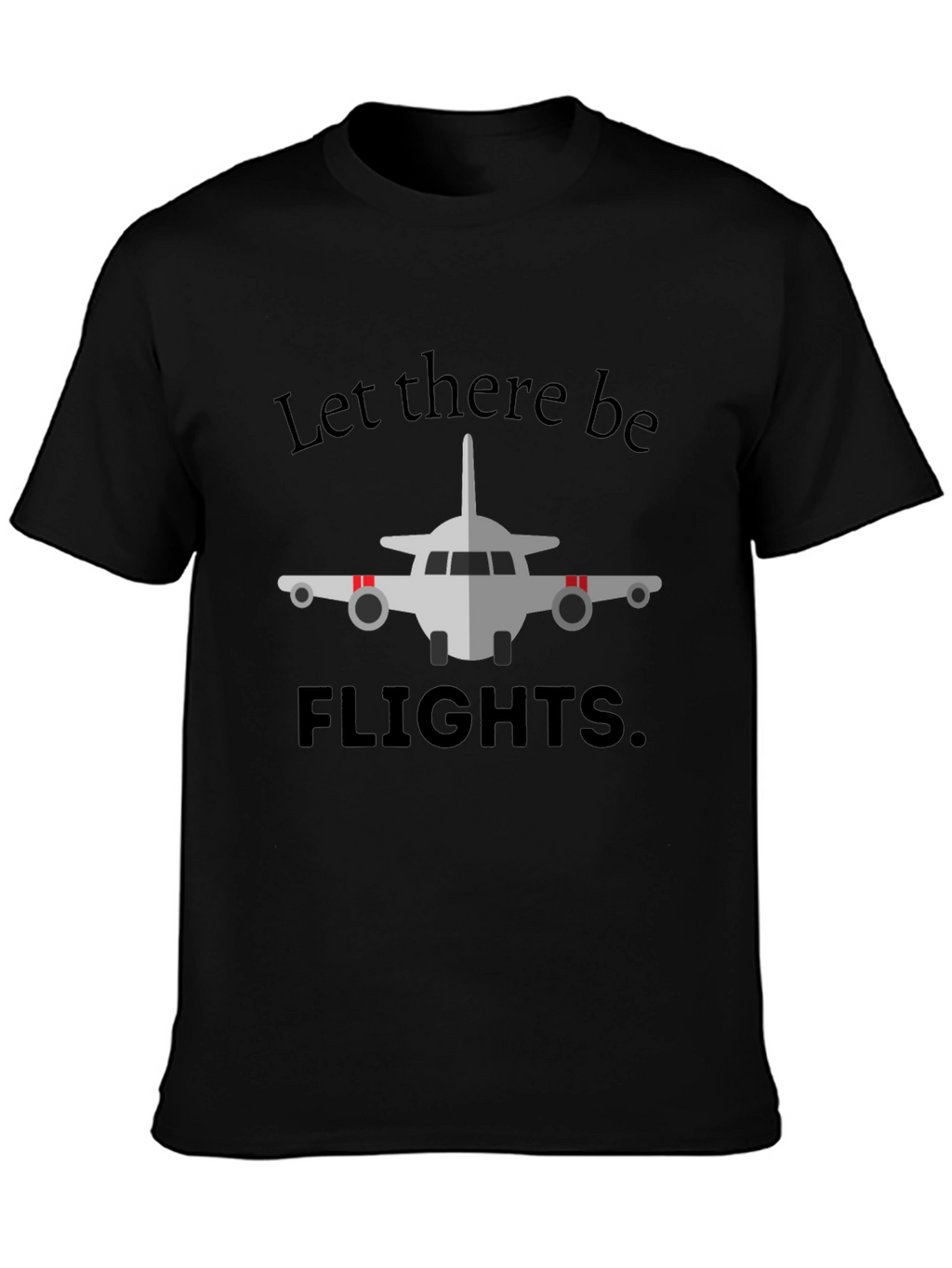 Let There Be Flights Black T-Shirt