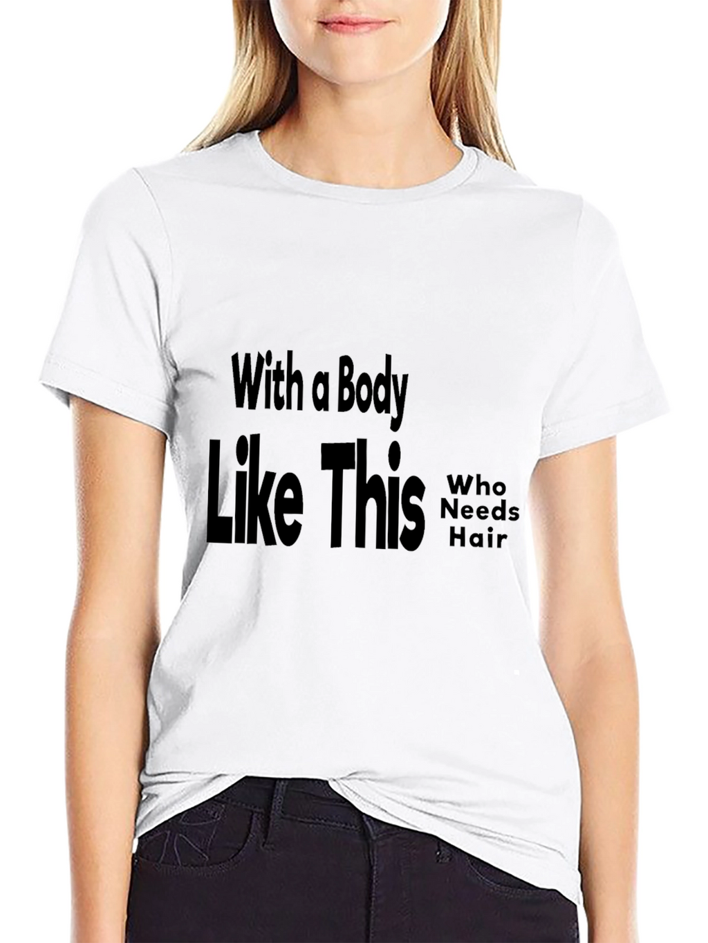 Funny Baldness T-Shirt: With a Body Like This