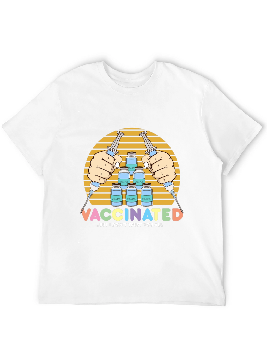 Vaccinated But I Dont Trust You All T-Shirt