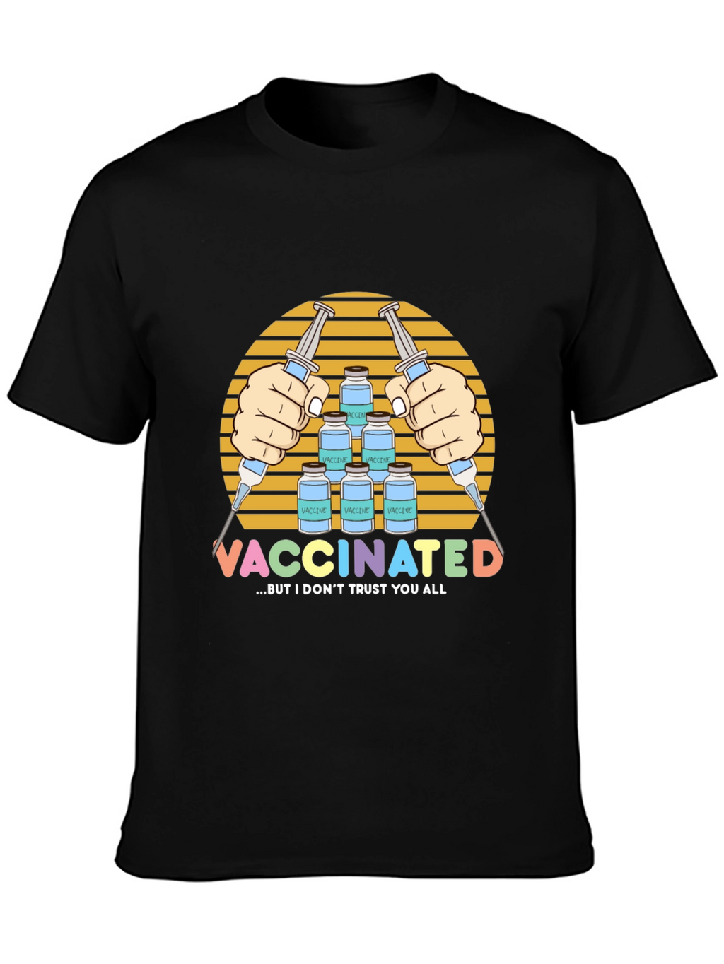 Vaccinated But I Dont Trust You All T-Shirt
