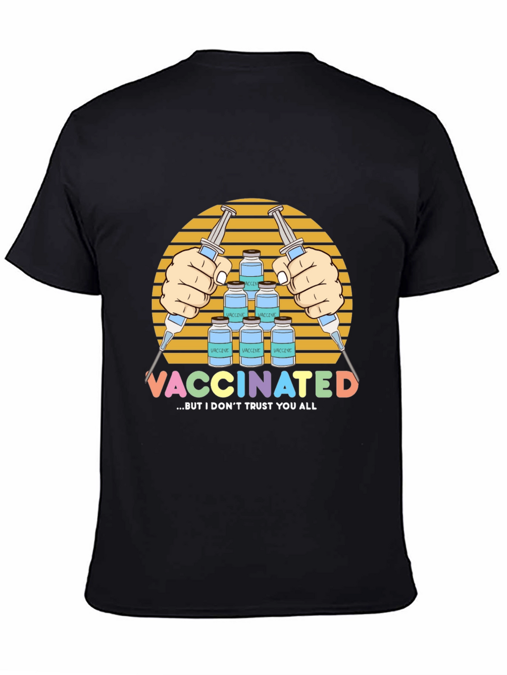 Vaccinated But I Dont Trust You All T-Shirt