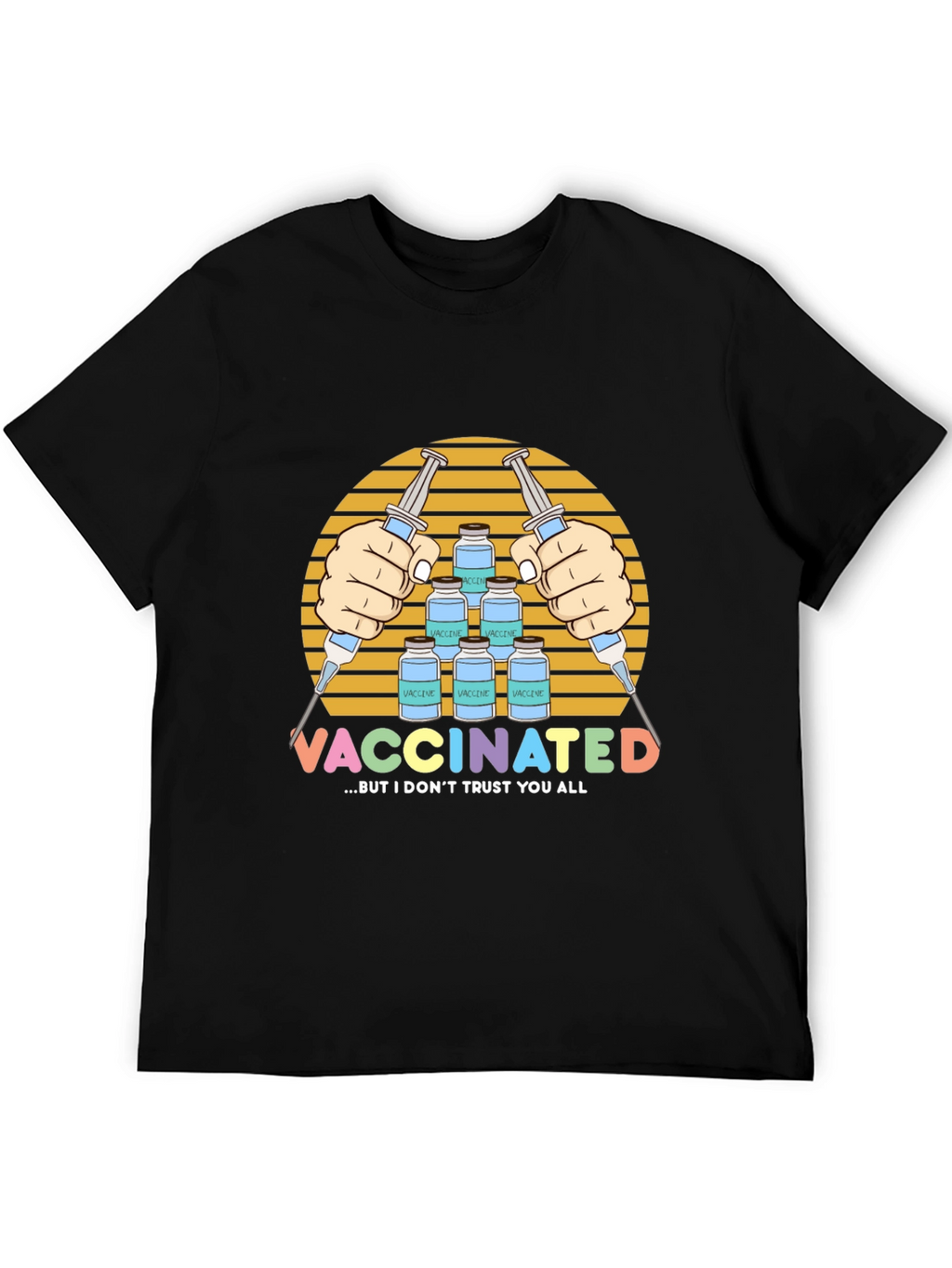 Vaccinated But I Dont Trust You All T-Shirt