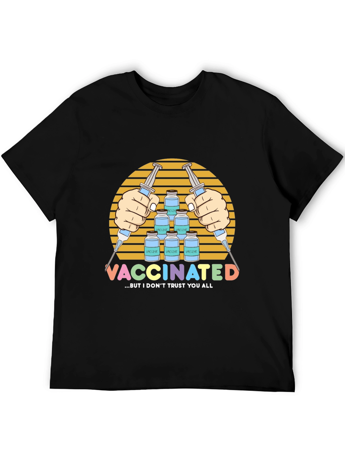 Vaccinated But I Dont Trust You All T-Shirt