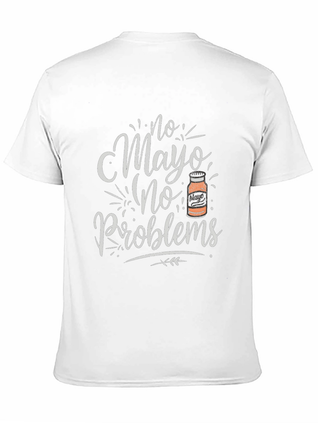 No Mayo No Problems Graphic T-Shirt