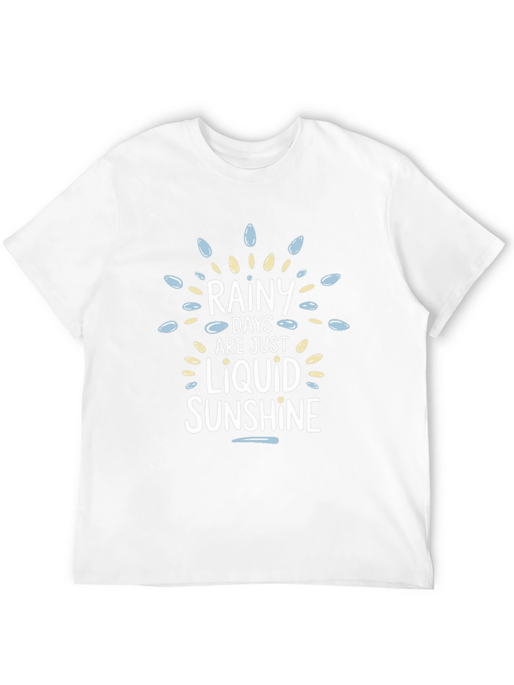 Rainy Days Liquid Sunshine Graphic T-Shirt