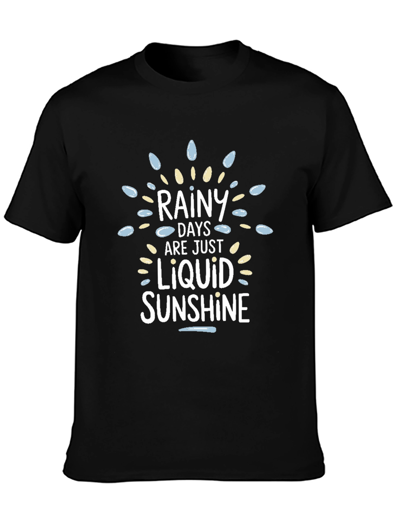 Rainy Days Liquid Sunshine Graphic T-Shirt