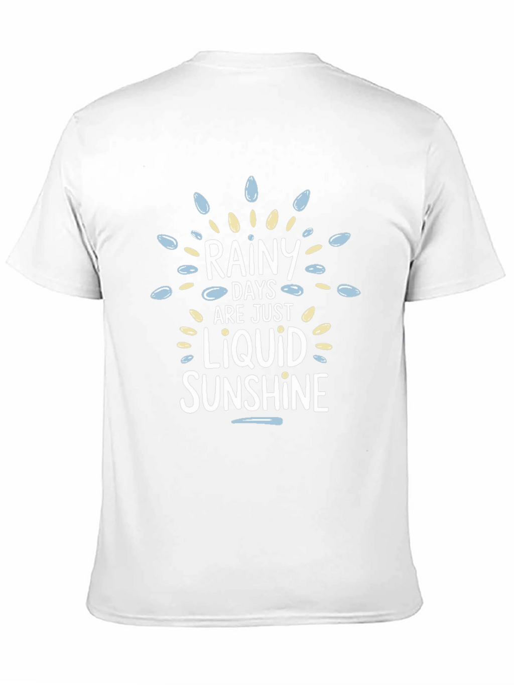 Rainy Days Liquid Sunshine Graphic T-Shirt