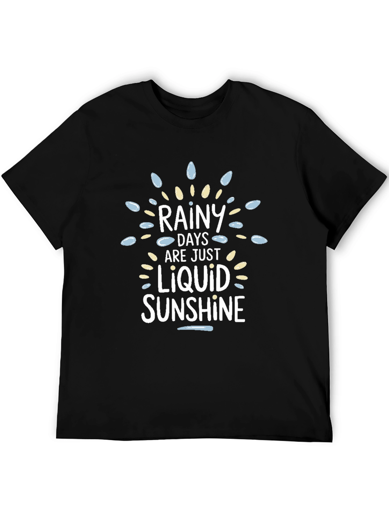 Rainy Days Liquid Sunshine Graphic T-Shirt