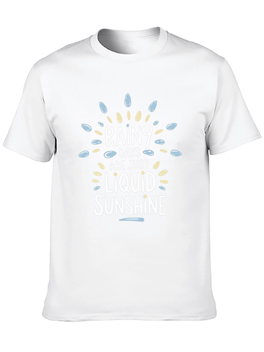 Rainy Days Liquid Sunshine Graphic T-Shirt