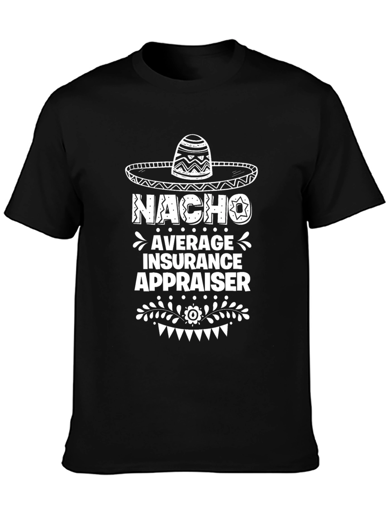 Nacho Average Insurance Appraiser Graphic Tee