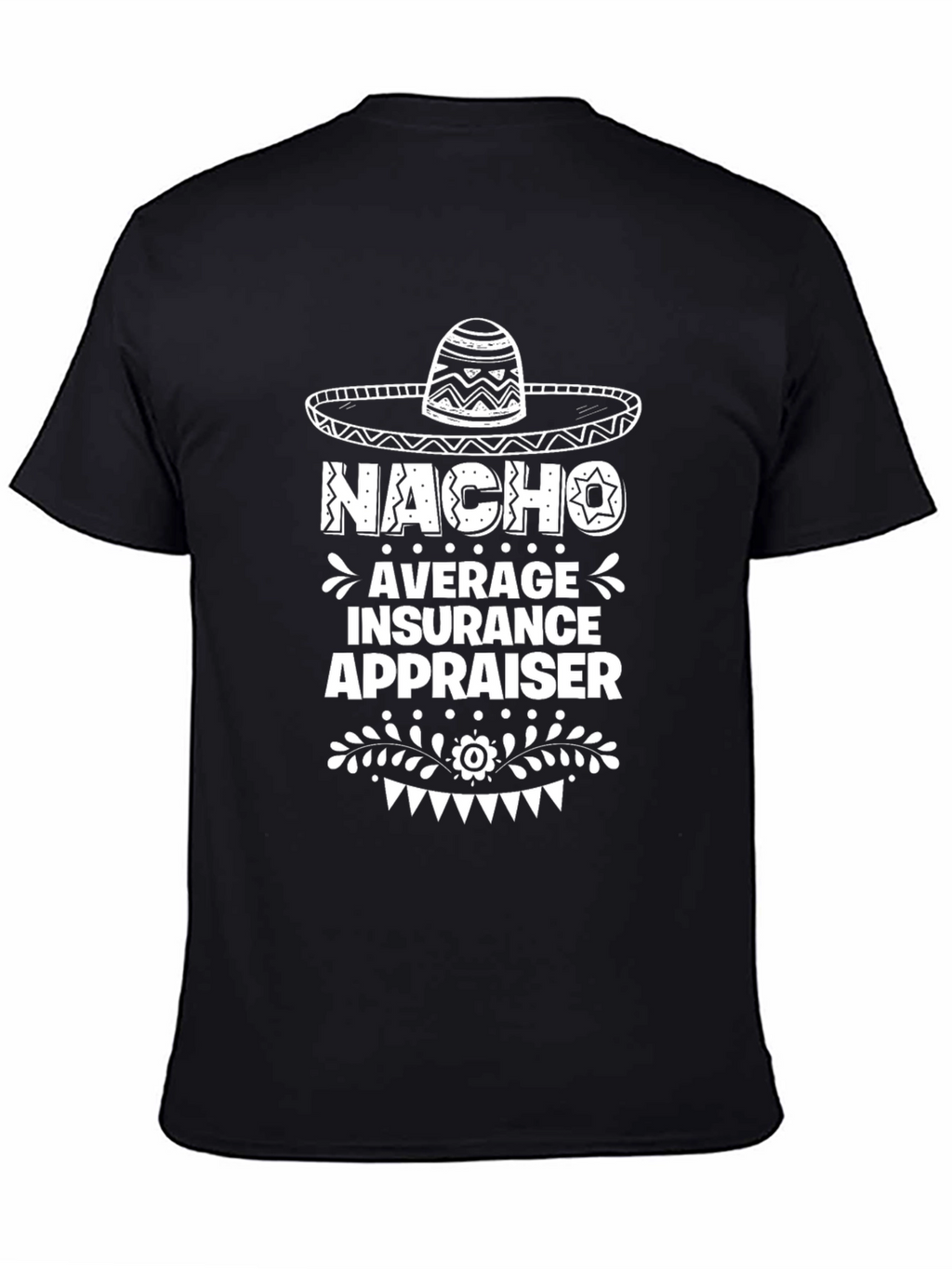 Nacho Average Insurance Appraiser Graphic Tee