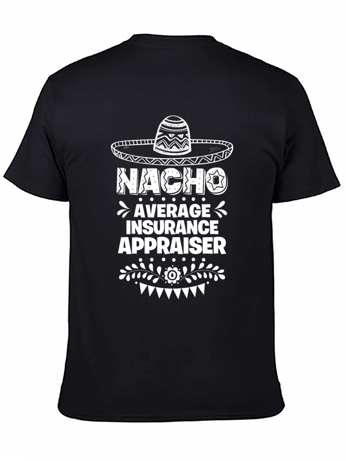 Nacho Average Insurance Appraiser Graphic Tee