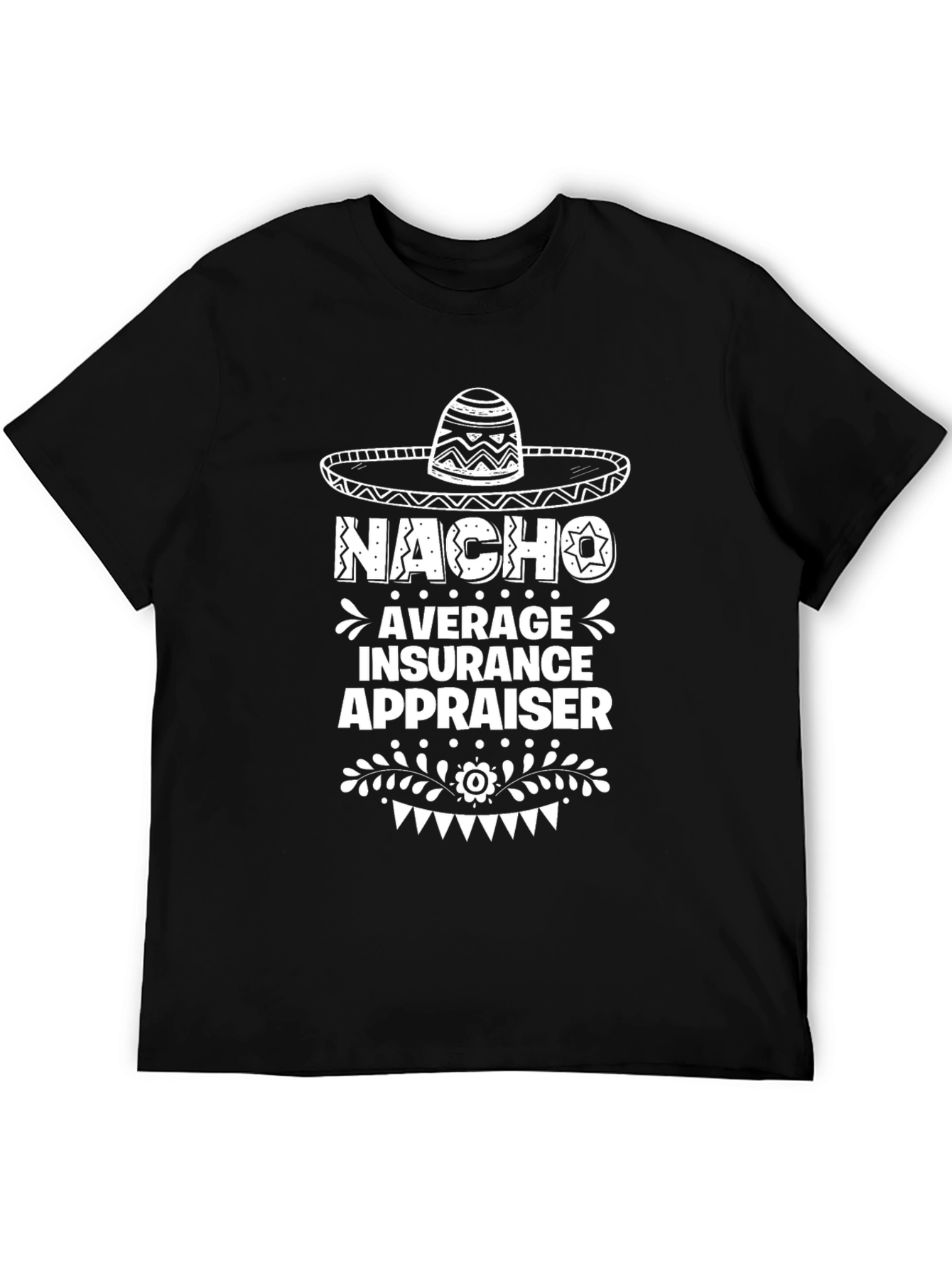 Nacho Average Insurance Appraiser Graphic Tee
