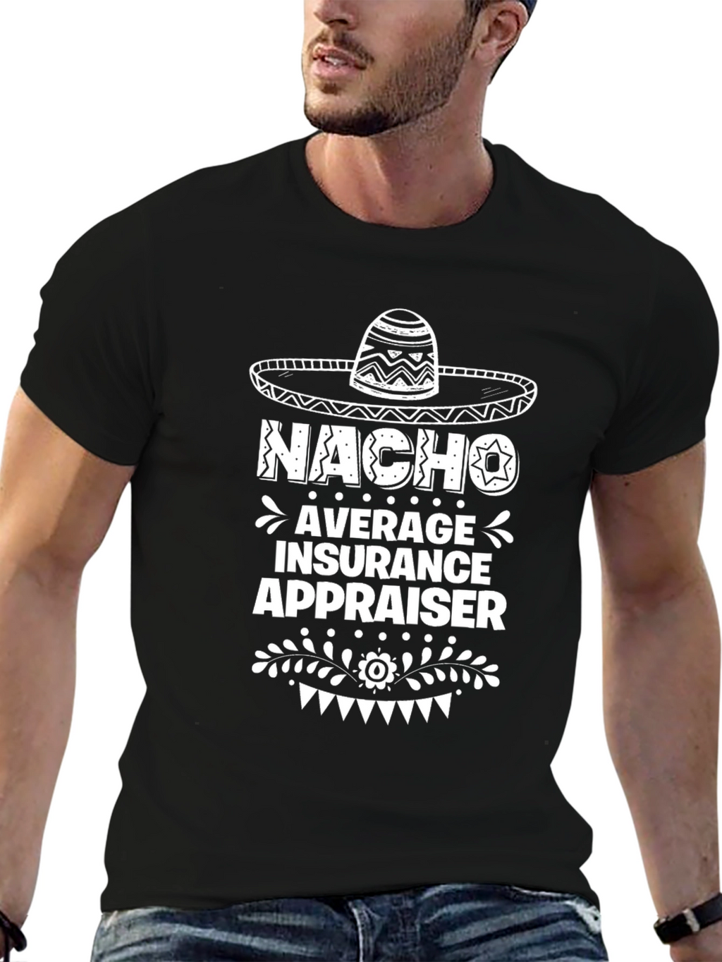 Nacho Average Insurance Appraiser Graphic Tee