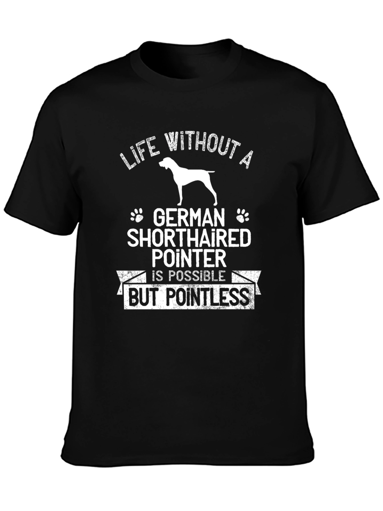 German Shorthaired Pointer Dog T-Shirt - Life Without A...