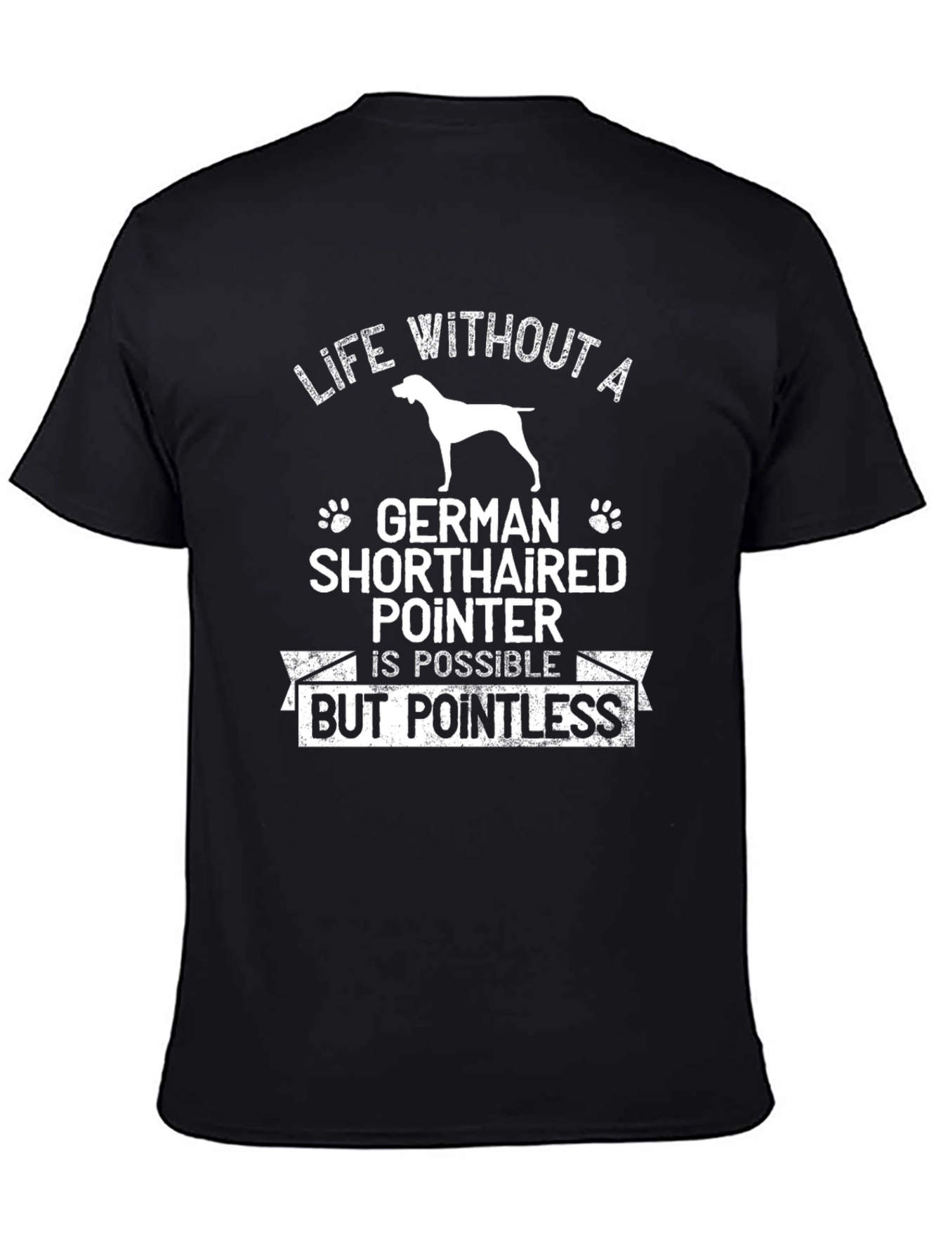 German Shorthaired Pointer Dog T-Shirt - Life Without A...