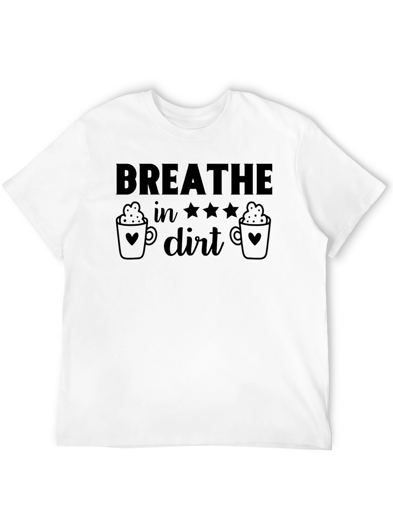 Breathe In Dirt Graphic T-Shirt - Coffee Lover Edition