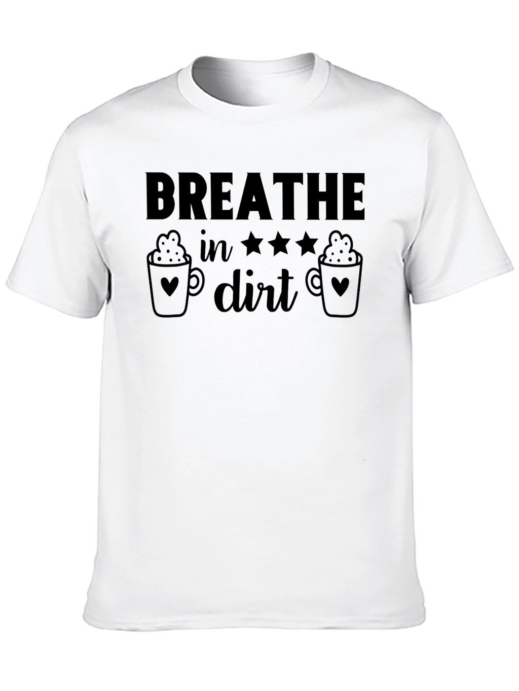 Breathe In Dirt Graphic T-Shirt - Coffee Lover Edition