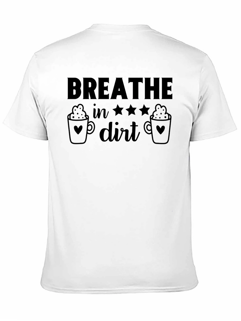 Breathe In Dirt Graphic T-Shirt - Coffee Lover Edition