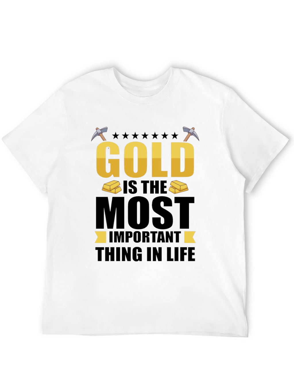 Gold Is The Most Important T-Shirt