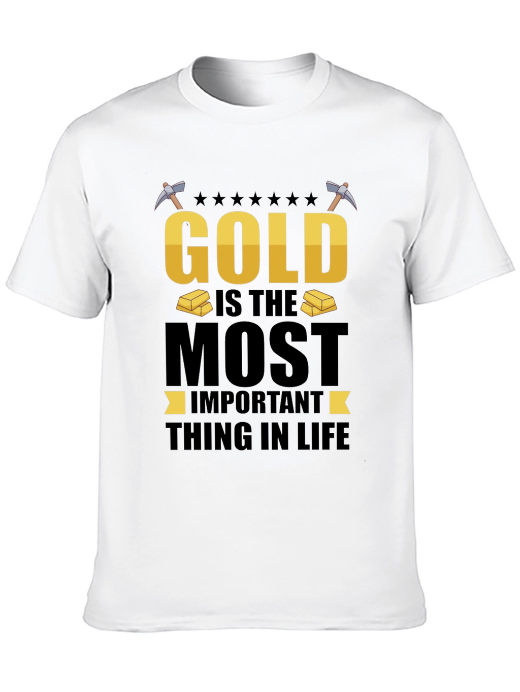 Gold Is The Most Important T-Shirt