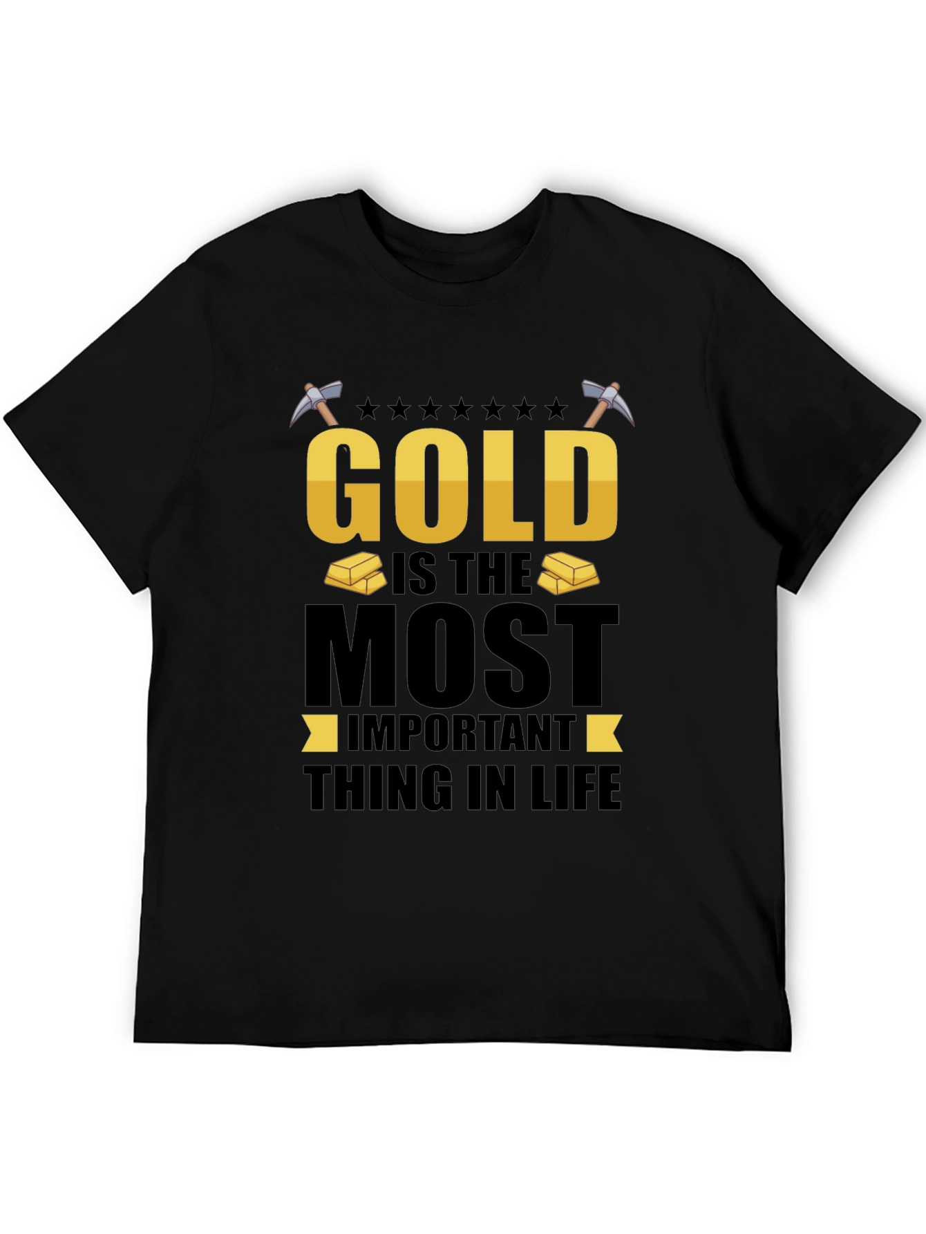Gold Is The Most Important T-Shirt