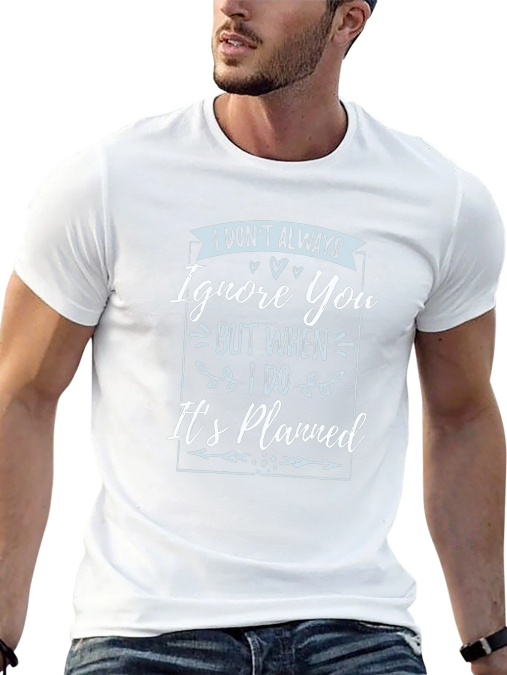 Funny T-Shirt: I Dont Always Ignore You