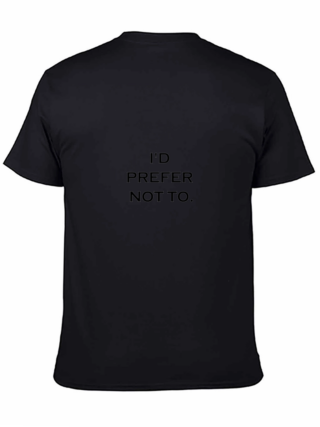 Id Prefer Not To T-Shirt