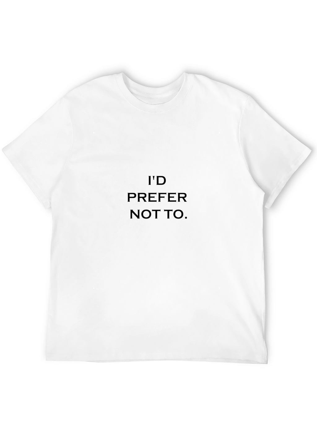 Id Prefer Not To T-Shirt