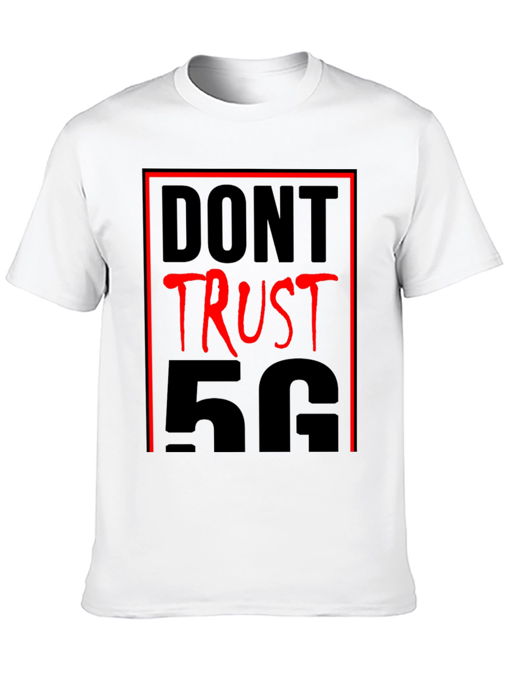 Dont Trust 5G T-Shirt - Conspiracy Humor