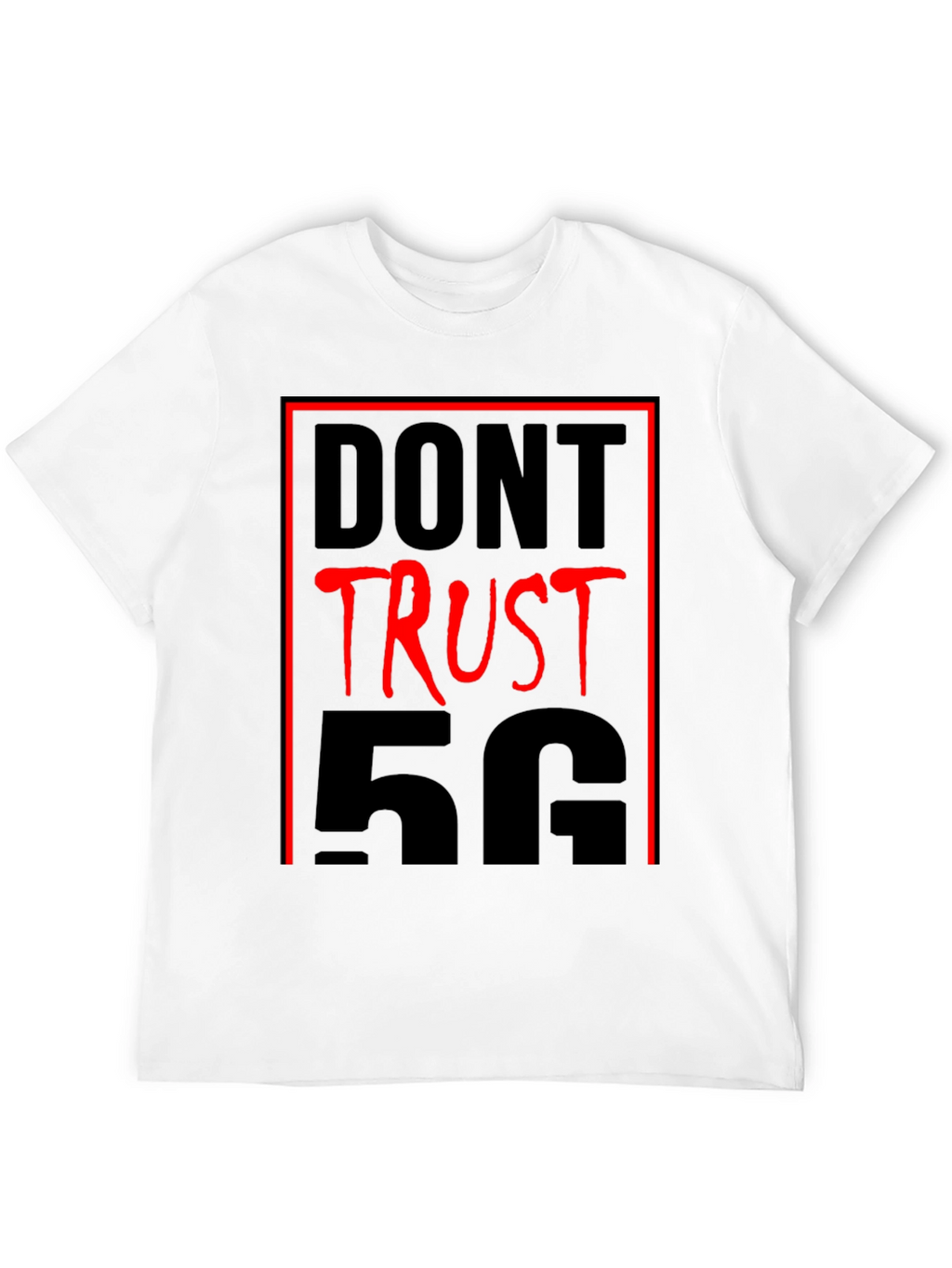 Dont Trust 5G T-Shirt - Conspiracy Humor
