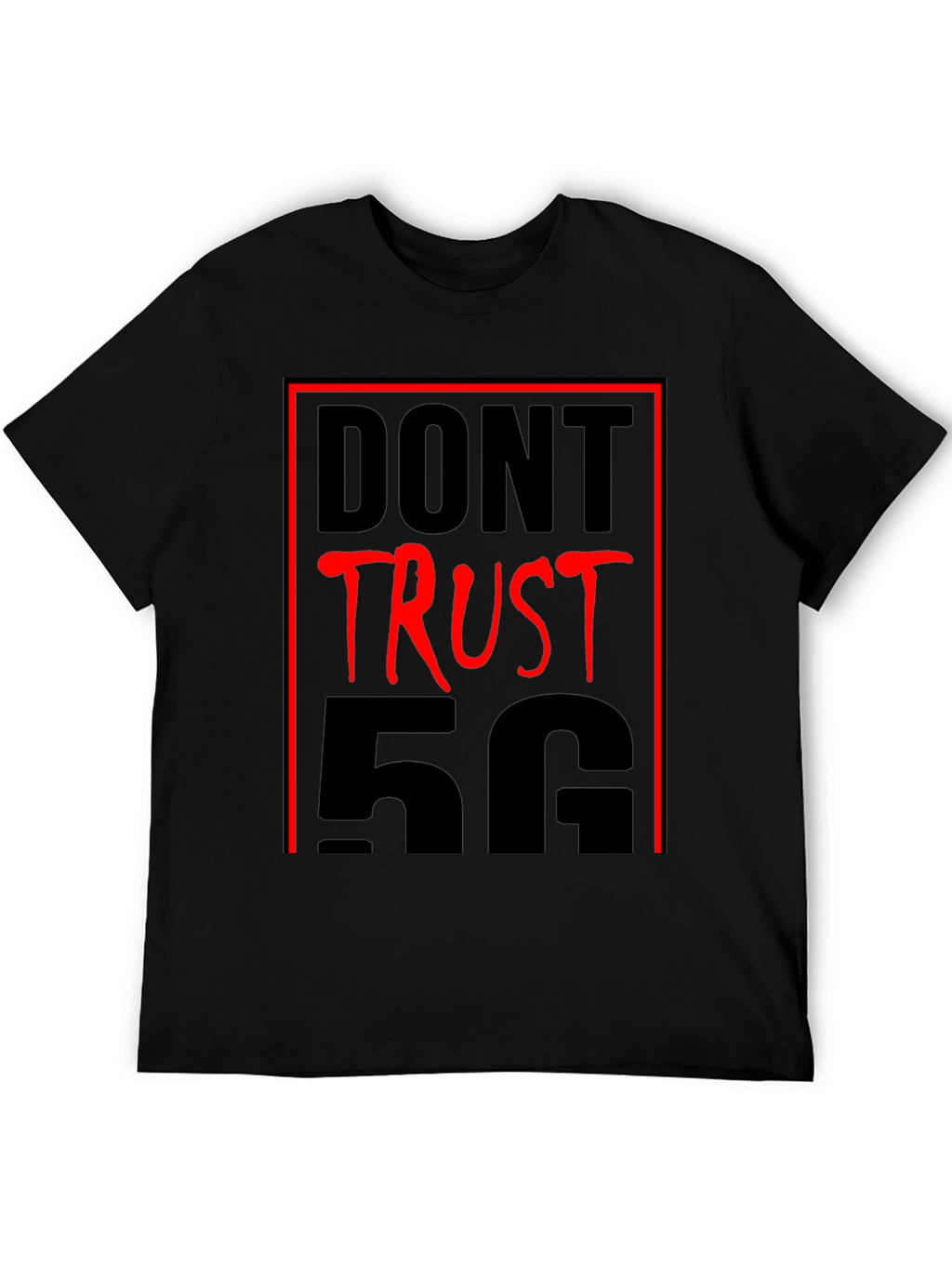 Dont Trust 5G T-Shirt - Conspiracy Humor